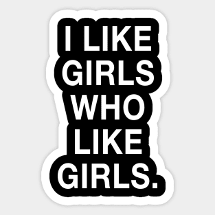 I Like Girls Who Like Girls Sticker